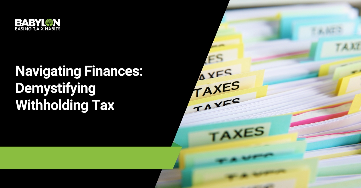 Navigating Finances: Demystifying Withholding Tax